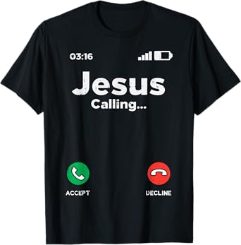 Jesus Calling God Christ Faith Religious Christian Gift T-Shirt
