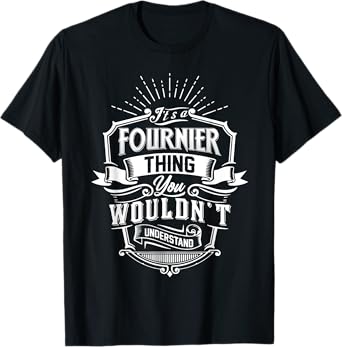 It's A FOURNIER Thing You Wouldn't Understand Name Vintage T-Shirt