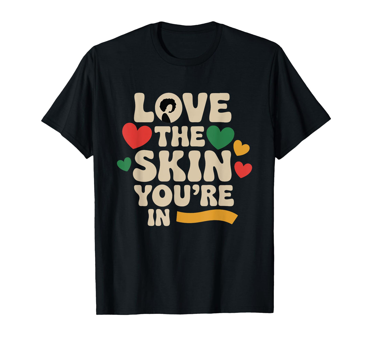 Love The Skin You're In Proud Afro Educated Black Dope Woman T-Shirt
