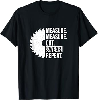 Funny Dad Shirt Measure Cut Swear Handyman Father Day Tshirt T-Shirt