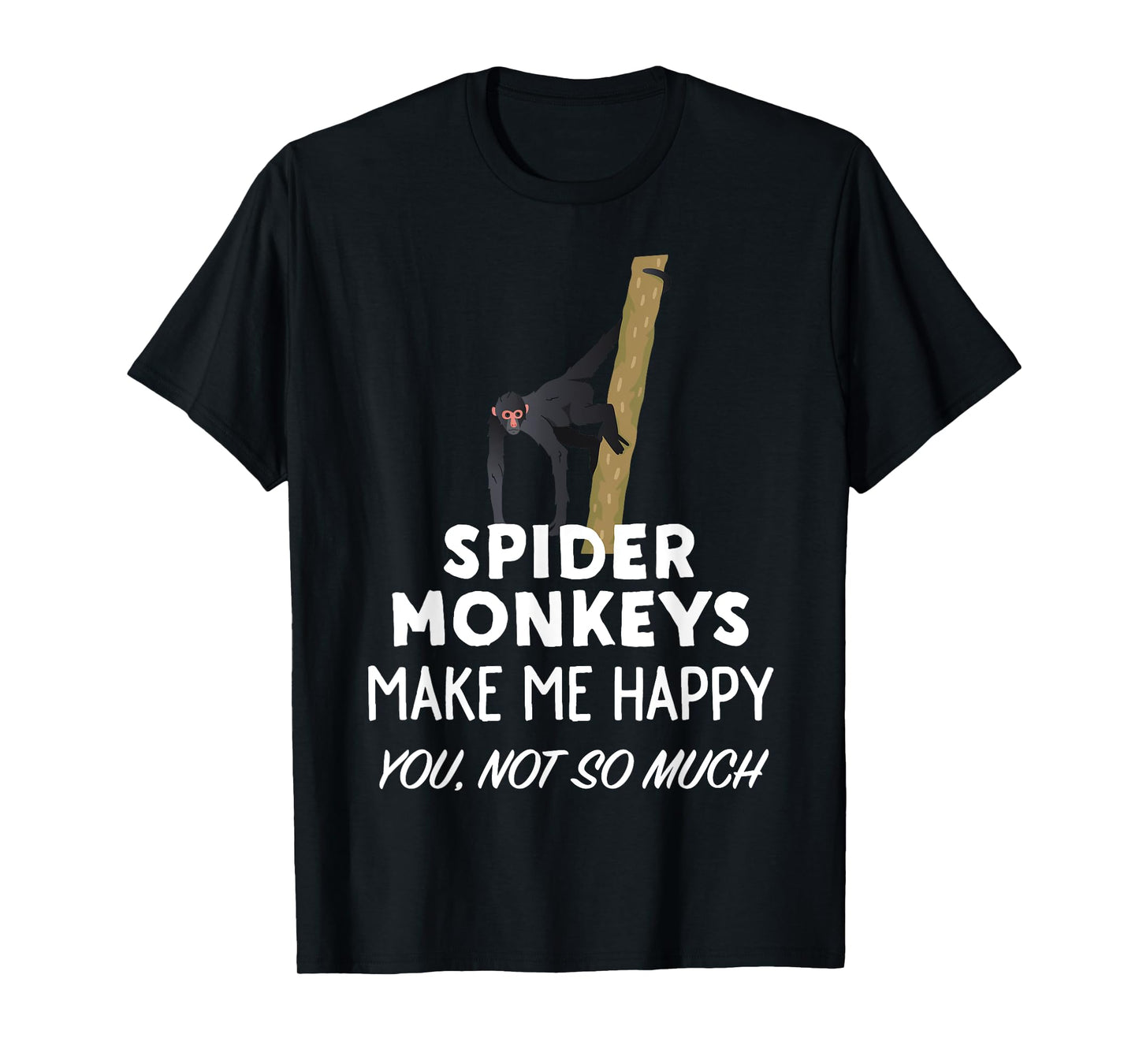 Funny Spider Monkey Gift | Spider Monkeys Make Me Happy T-Shirt