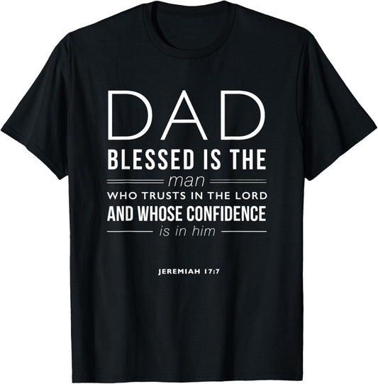 Dad Blessed Is The Man Jeremiah 17:7 Bible Quote Christian T-Shirt