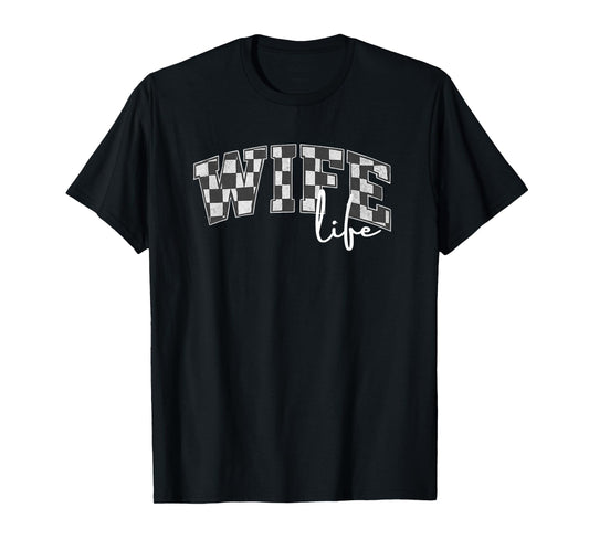 Checker Flag Racing Wife Life Letters Drag Racing Racetrack T-Shirt