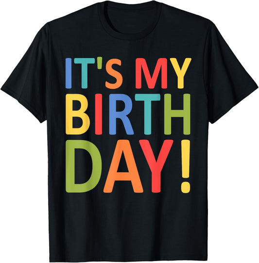 It's My Birthday Funny Men, Women, Girls and Boys Birthday T-Shirt