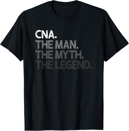 CNA The Man Myth Legend Gift T-Shirt