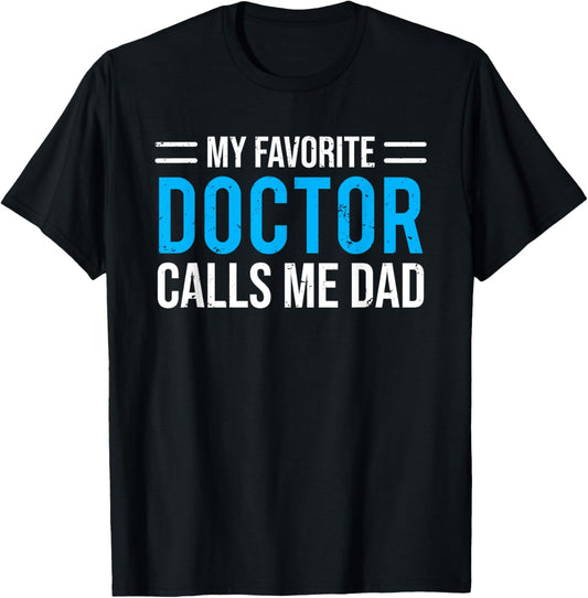 My Favorite Doctor Calls Me Dad Cute Father T-Shirt