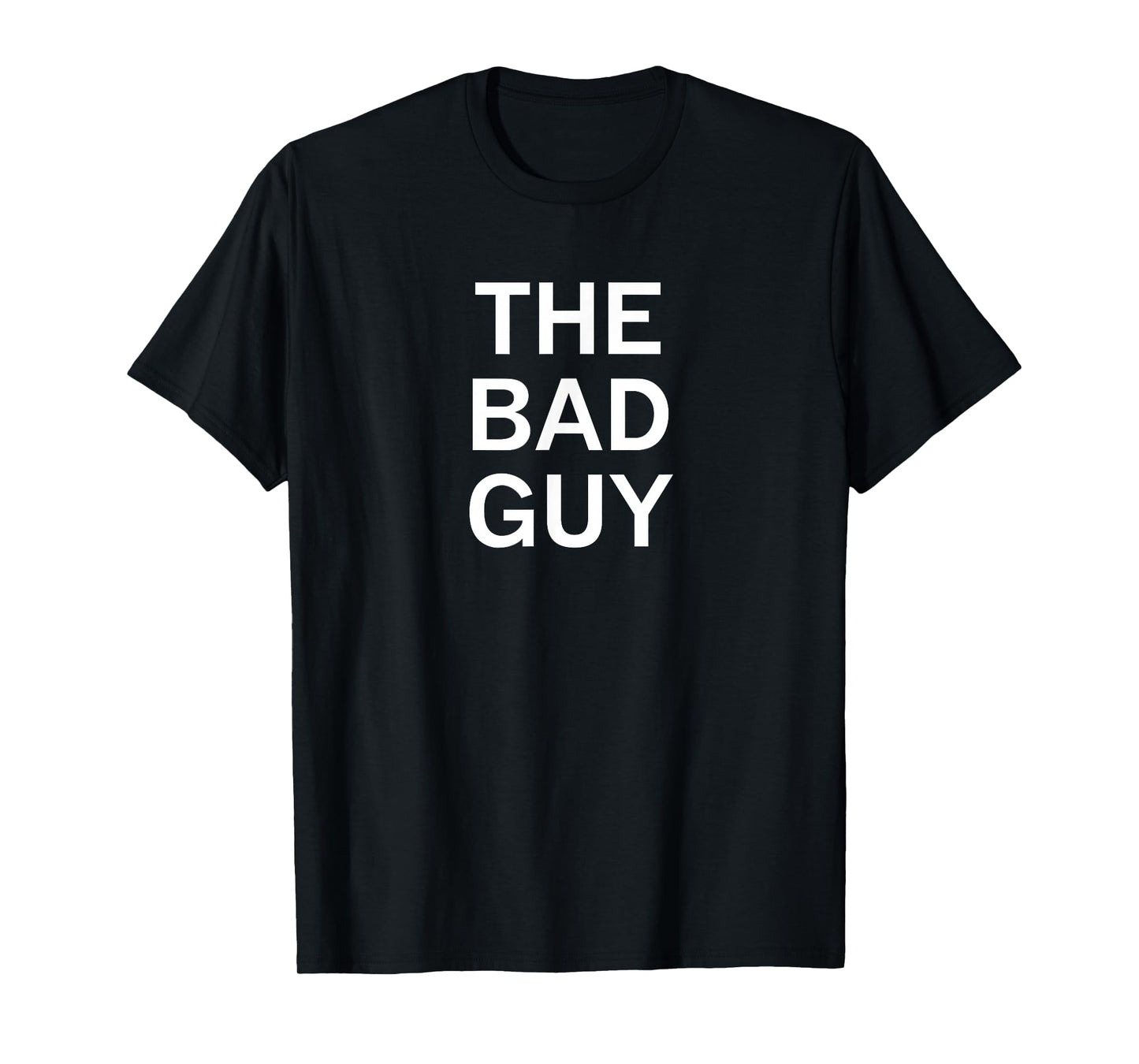 Attitude Phrases, Quotes, Memes, Gift Ideas The Bad Guy, Sarcastic, Funny, Joke, Family Unisex-Adults Black T-Shirt