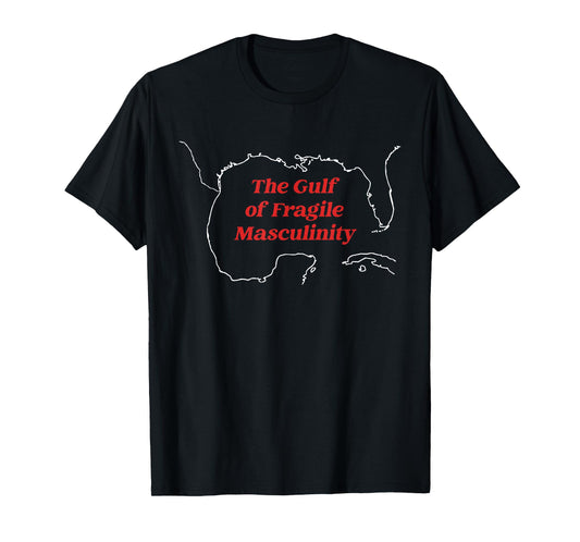 The Gulf Of Fragile Masculinity Design T-Shirt