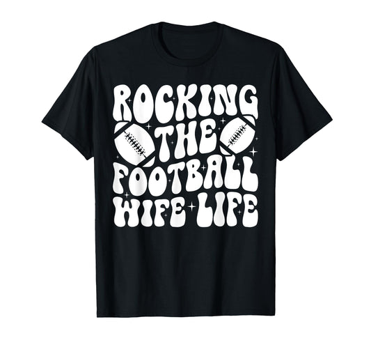 Rocking The Football Wife Life Wife Of A Football Player T-Shirt