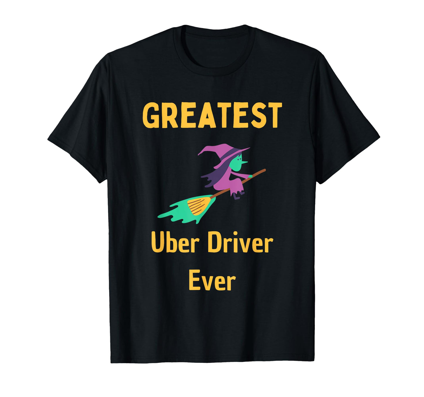 Greatest Uber Driver Ever Uber Driver Funny T-Shirt