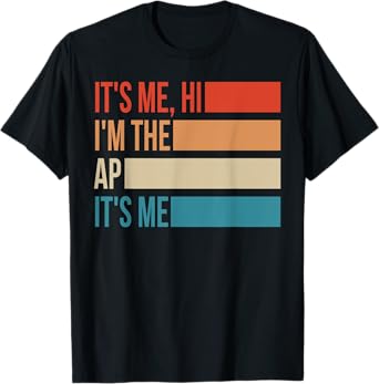 Assistant Principal Shirt It's Me Hi I'm The Ap It's Me T-Shirt