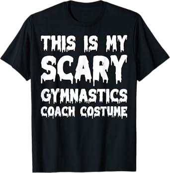 This Is My Scary Gymnastics Coach Costume - Spooky Halloween T-Shirt