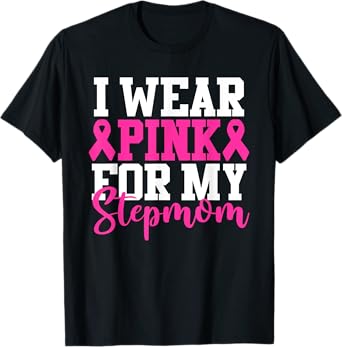 I Wear Pink For My Stepmom Breast Cancer Awareness T-Shirt