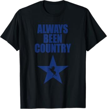 Always Been Country Shirt, Funny Always Been Country T-Shirt