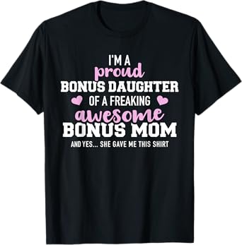 I'm a proud bonus daughter of an awesome bonus mom T-Shirt