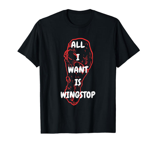 All I Want Is Wingstop Funny Apparel T-Shirt