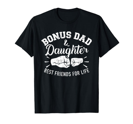 Bonus dad and daughter best friends for life T-Shirt