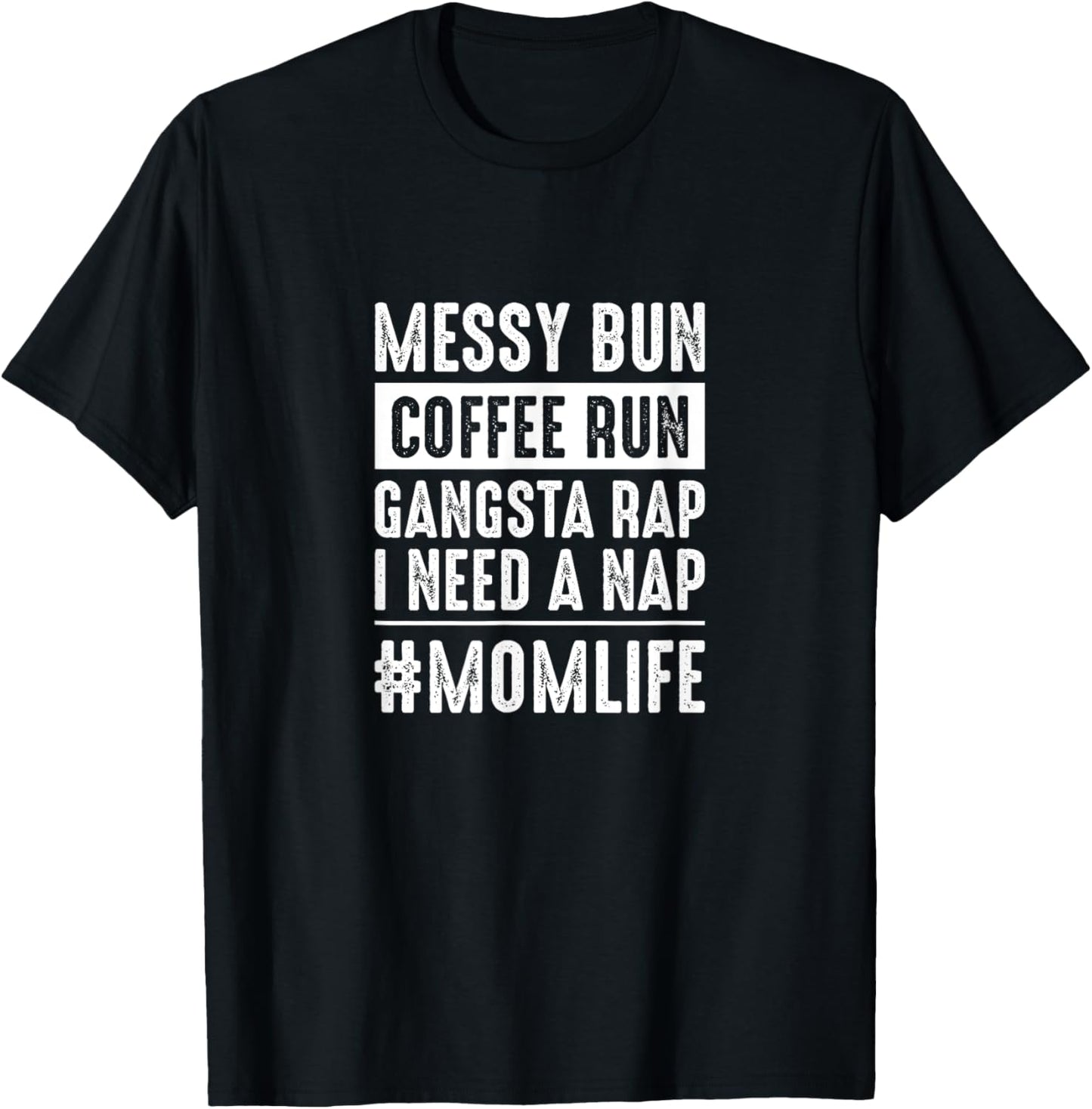 Messy bun coffee run gangster rap I need a nap funny momlife T-Shirt