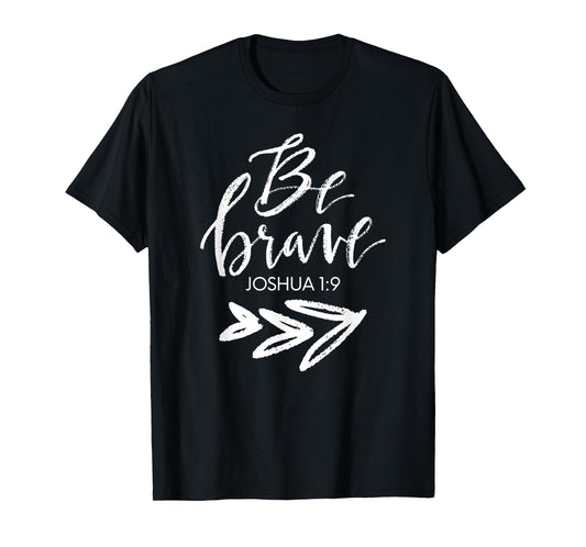 Cool Be Brave Inspirational Men Women Gift T-Shirt