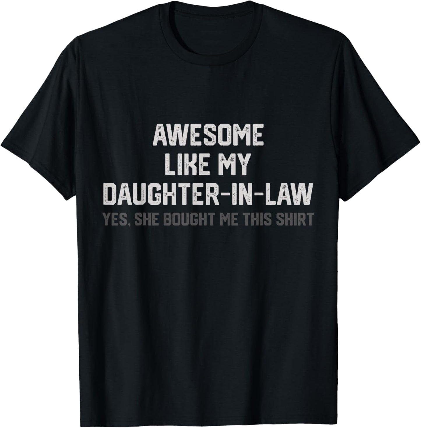 Funny Awesome Like My Daughter In Law She Bought Me This T-Shirt