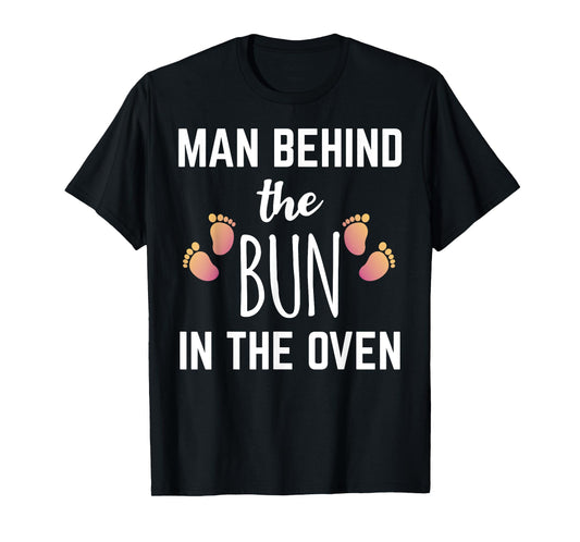 Man Behind The Bun In The Oven T-Shirt