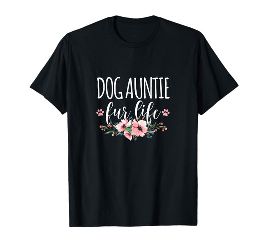 Dog Auntie Fur Life T-Shirt for Men Women