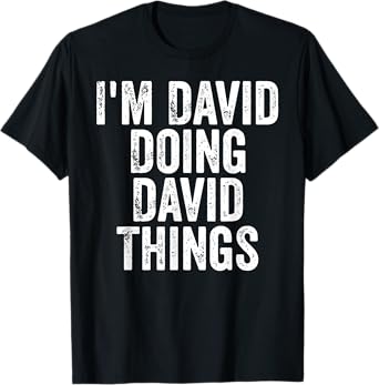 Mens I'm David Doing David Things Shirt Personalized First Name T-Shirt
