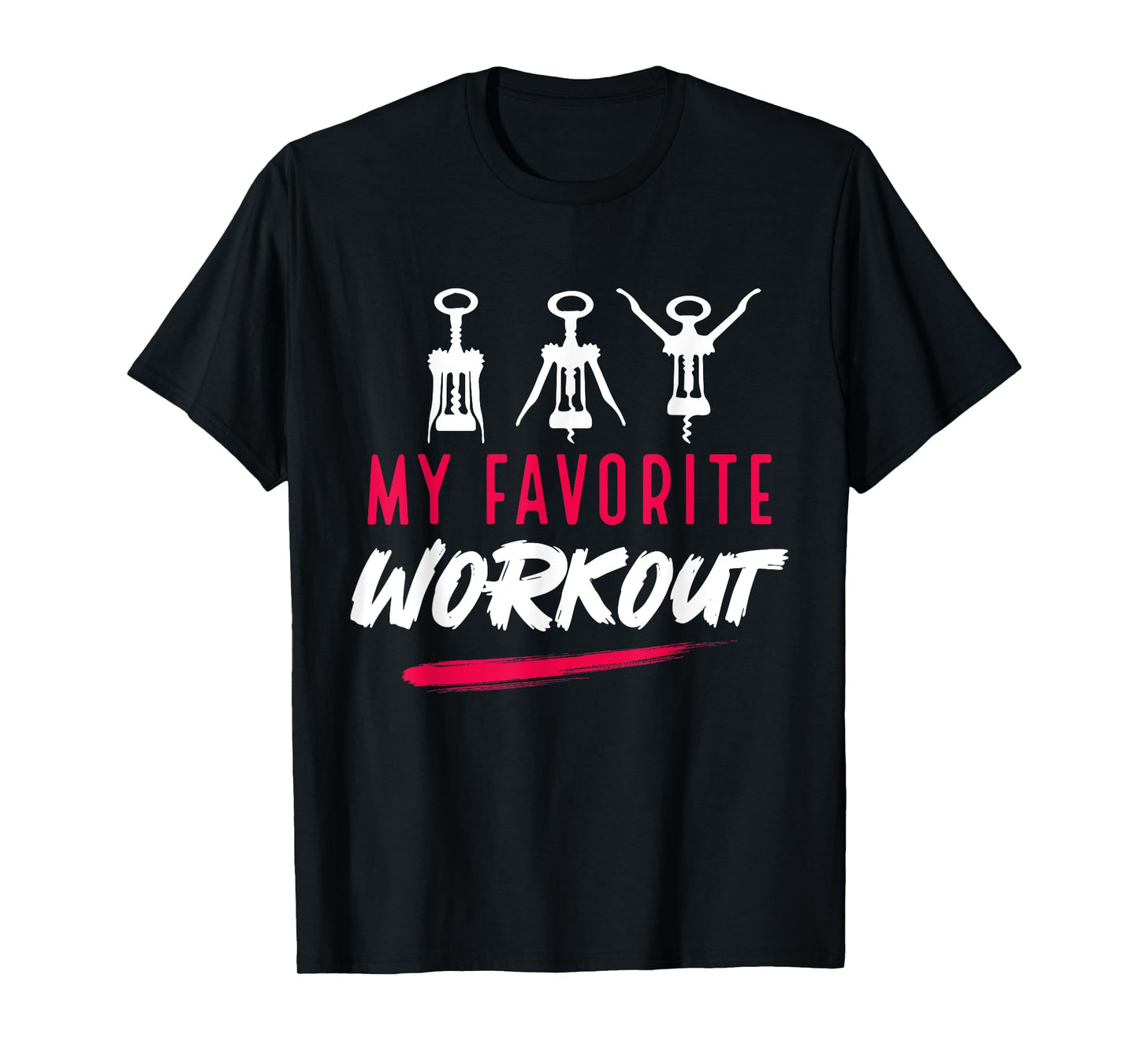 Funny My Favorite Workout Wine corkscrew Exercise Lover T-Shirt