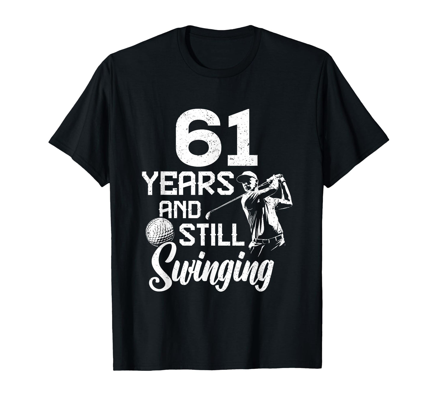 61 Years And Still Swinging Funny 61 Birthday Goft 61th BDay T-Shirt