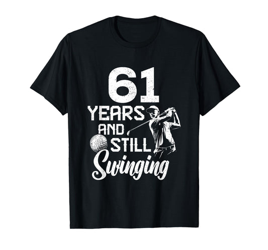 61 Years And Still Swinging Funny 61 Birthday Goft 61th BDay T-Shirt