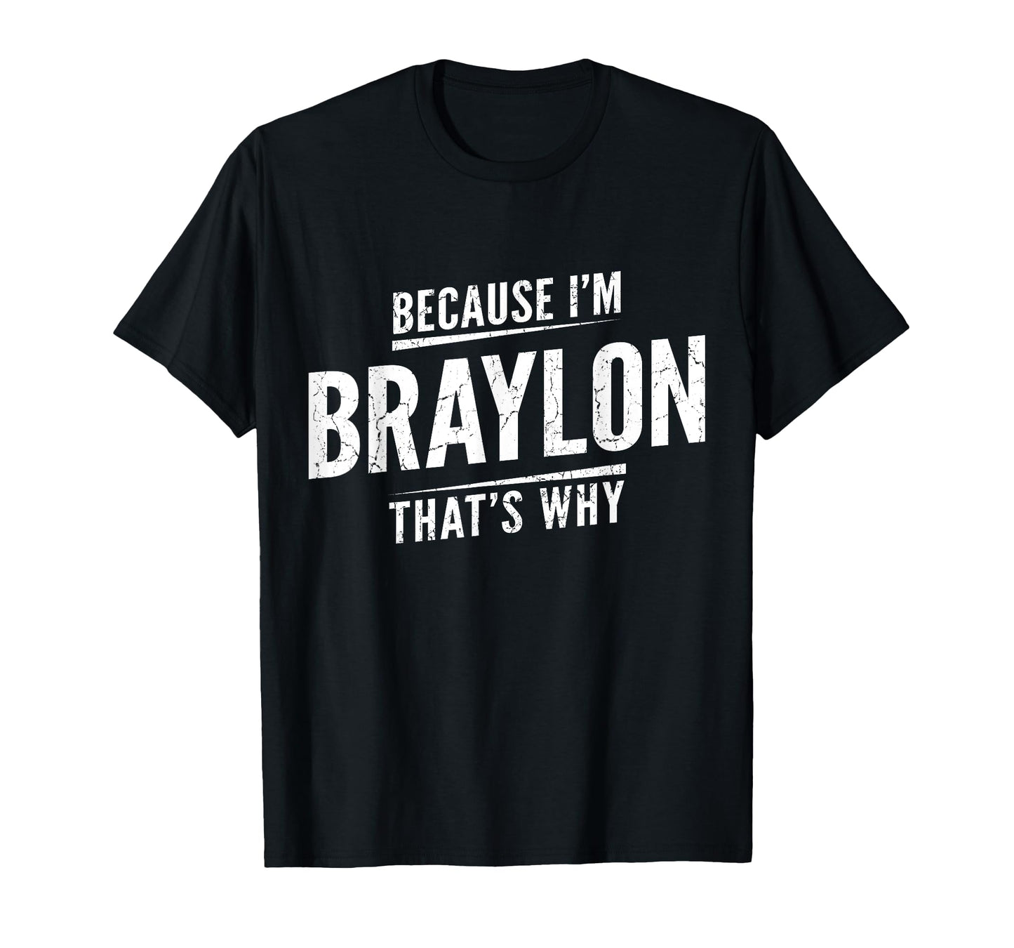 Because I'm Braylon That's Why Personalized Name Funny T-Shirt
