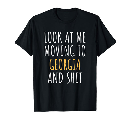 Funny Moving Out Of State Moving Away To Georgia GA T-Shirt