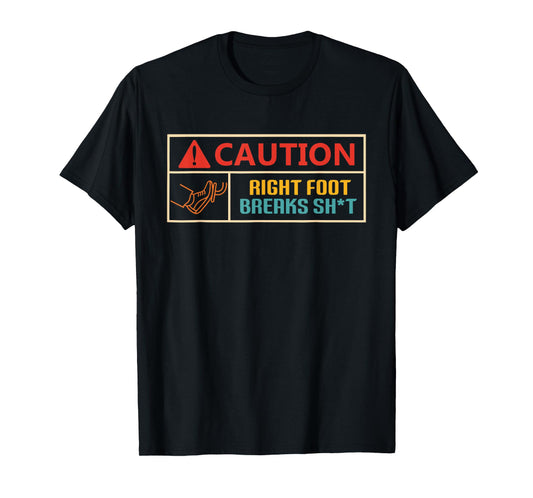 Caution Right Foot Breaks Sht Vintage Design T-Shirt