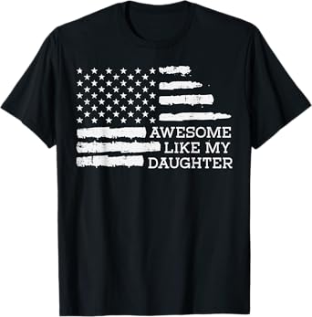 Awesome Like Daughter USA Flag Fathers Day Dad Papa Patriot T-Shirt