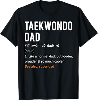 Taekwondo Dad Shirt - Fathers Day Shirt from Daughter & Son T-Shirt