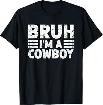 BRUH I'M A COWBOY Costume Halloween Cowboy T-Shirt
