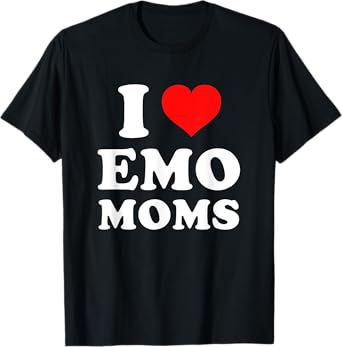I Love Emo Moms T-Shirt