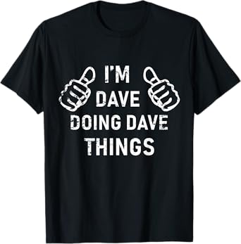 I'M DAVE DOING DAVE THINGS Funny lazy Christmas T-Shirt