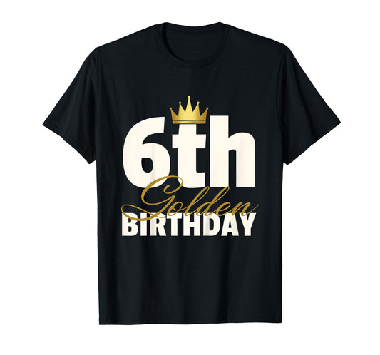 6th Golden Birthday Year Age Crown T-Shirt