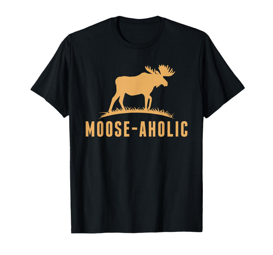 Funny Hunting Graphic Moose-aholic Women Men Moose Hunters T-Shirt
