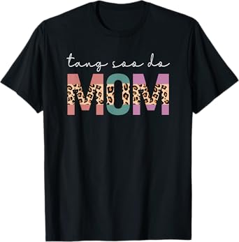 Tang Soo Do Mom Funny Korean Martial Arts Mom Gift Leopard T-Shirt