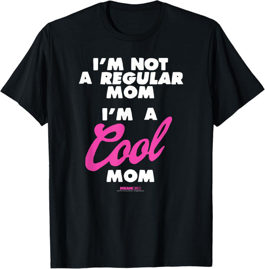 Mean Girls I'm Not a Regular Mom I'm a Cool Mom Y2K Movie T-Shirt