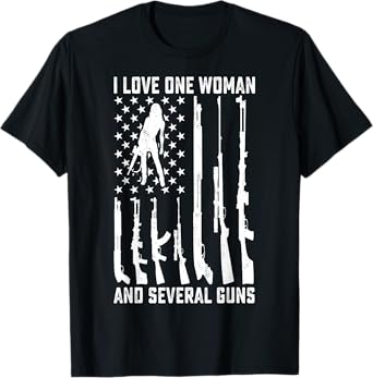 I Love One Woman And Several Guns Funny Gun Owner Gift T-Shirt