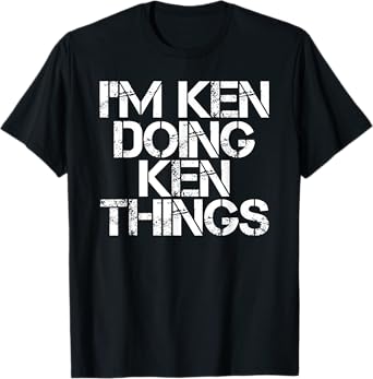I'M KEN DOING KEN THINGS Shirt Funny Christmas Gift Idea T-Shirt