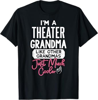 Cool Mothers Day T-Shirt Theater Grandma T-Shirt