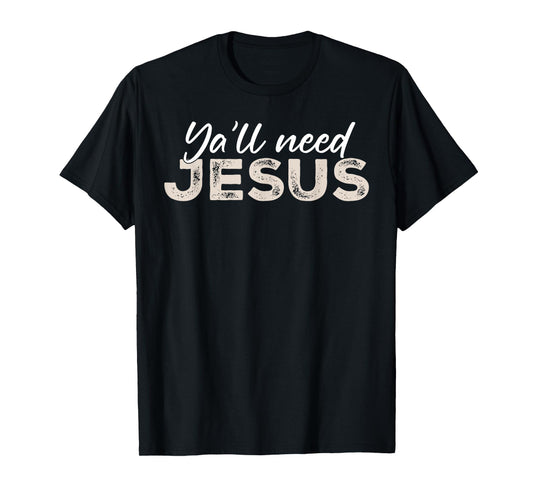 Ya'll Need Jesus Christ Christian Christianity Bible Vintage T-Shirt