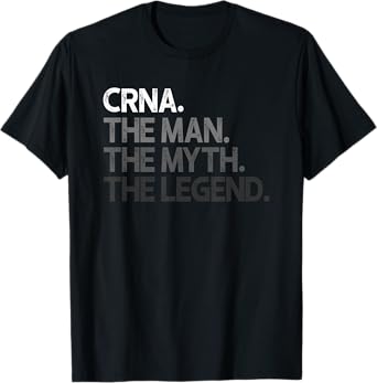 CRNA The Man Myth Legend Gift T-Shirt