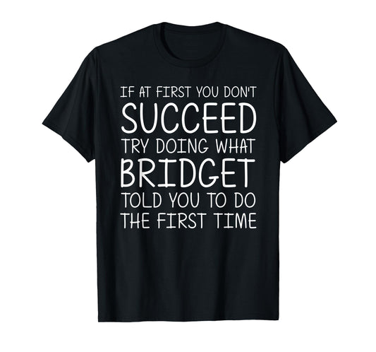 BRIDGET Gift Name Personalized Birthday Funny Christmas Joke T-Shirt