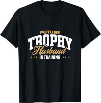 Future Trophy Husband Fiancé Engagement Boyfriend Groom T-Shirt