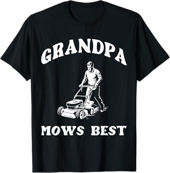 Grandpa Mows Best Lawn Mowing Gardener Father's Day T-Shirt